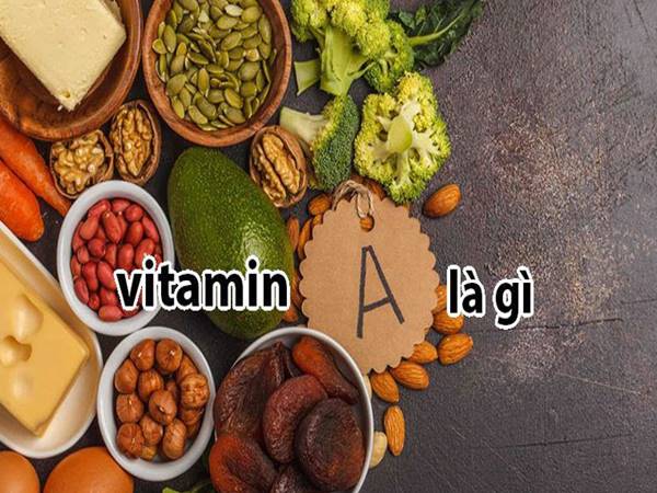 Vitamin A là gì? Tác dụng của Vitamin A đối với cơ thể