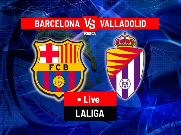 Nhận định Valladolid vs Barca