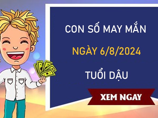 Con số may mắn tuổi Dậu 6/8/2024 giúp bạn thành đại gia