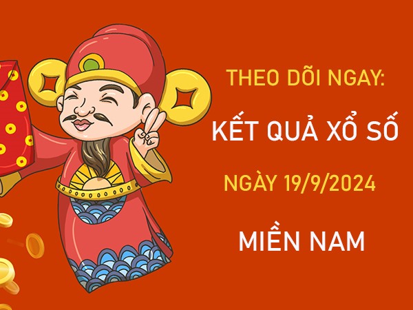 Nhận định XSMN 19/9/2024 thống kê chốt lô xiên đẹp