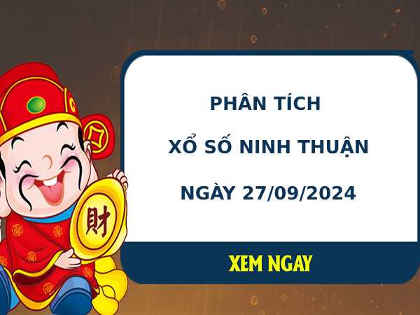 Phân tích xổ số Ninh Thuận 27/9/2024 thứ 6 chuẩn xác