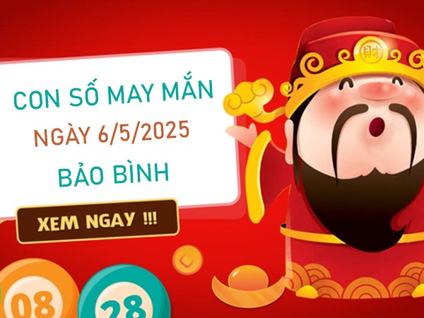 Vận số tốt lành với số bình an cung Bảo Bình 6/5/2025