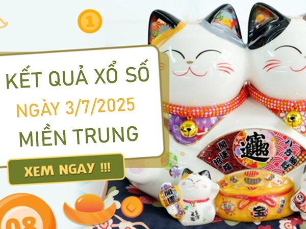 Phân tích XS Miền Trung 3/7/2025 bao lô 2 số đẹp