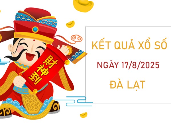Phân tích xổ số Đà Lạt ngày 17/8/2025 bao lô 2 số XSDL