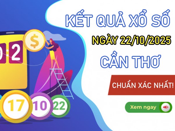 Dự đoán xổ số Cần Thơ hôm nay ngày 22/10/2025 thứ 4 Dự đoán xổ số Cần Thơ hôm nay ngày 22/10/2025 thứ 4