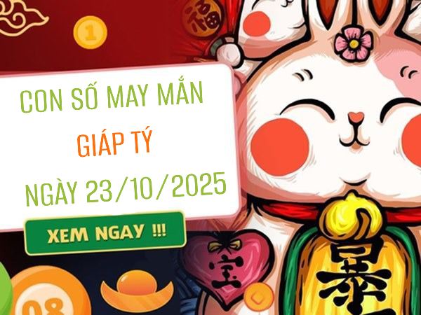 Giải mã con số may mắn tuổi Giáp Tý ngày 23/10/2025