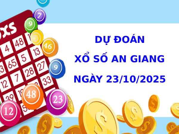 Dự đoán xổ số An Giang ngày 23/10/2025 thứ 5 phát lộc Dự đoán xổ số An Giang ngày 23/10/2025 thứ 5 phát lộc