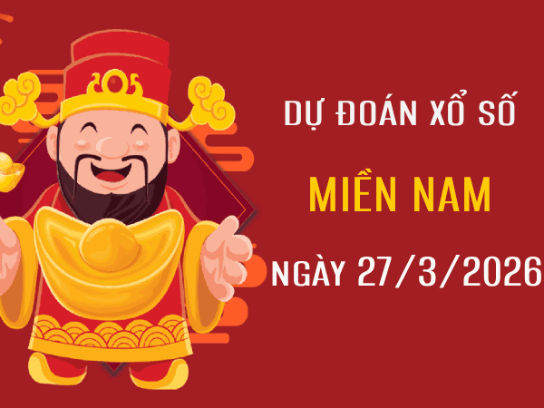 Dự đoán XSMN 27/3/2026 – Soi cầu Miền Nam thứ 6 miễn phí