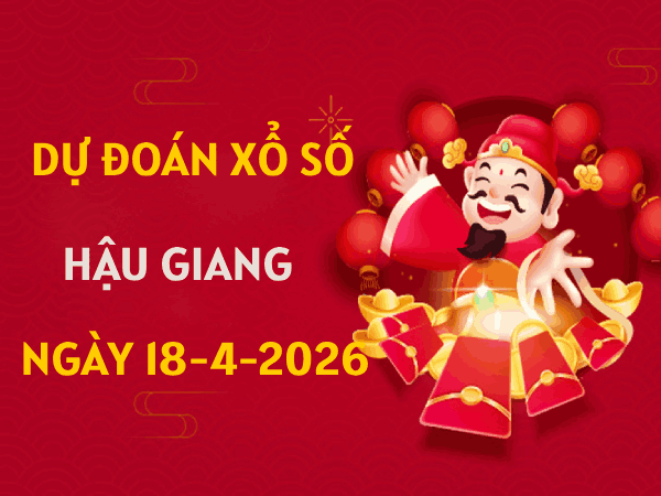 Dự đoán XSHG ngày 18 tháng 4 năm 2026 siêu chính xác