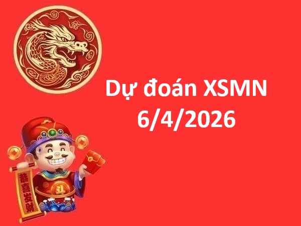 Dự đoán XSMN 6/4/2026 – Dự đoán miền Nam thứ 2 chính xác