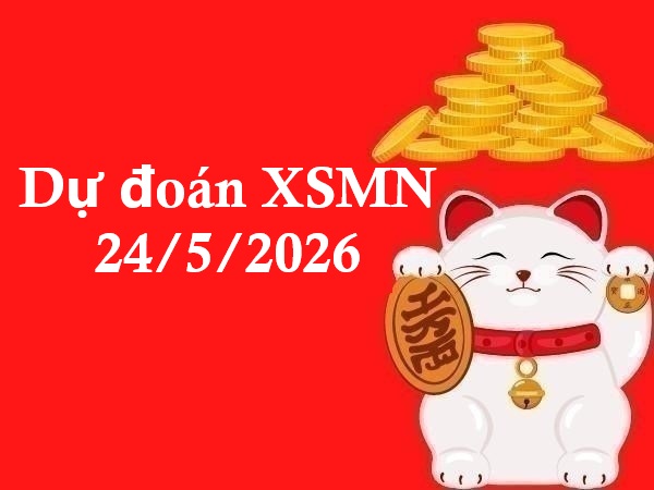 Dự đoán XSMN 24/5/2026 – Dự đoán XS miền Nam chính xác