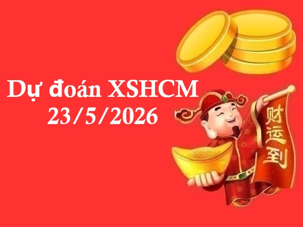 Dự đoán XSHCM 23/5/2026 – Dự đoán XS Hồ Chí Minh thần tài