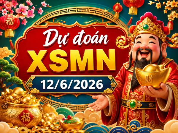 Dự đoán XSMN 12/6/2026 – Dự đoán miền Nam thứ 6 chính xác
