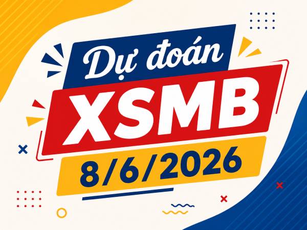 Dự đoán XSMB 8/6/2026 – Dự đoán Miền Bắc thứ 2 chính xác