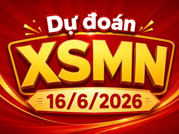 Dự đoán XSMN 16/6/2026 – Dự đoán miền Nam thứ 3 siêu chuẩn