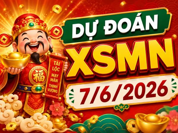 Dự đoán XSMN 7/6/2026 – Dự đoán miền Nam chủ nhật thần tài