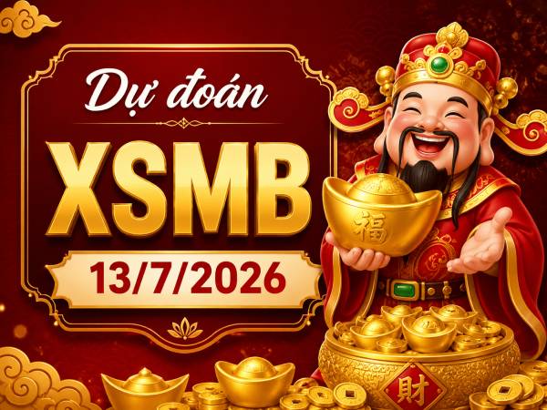 Dự đoán XSMB 13/7/2026 – Dự đoán miền Bắc thứ 2 chuẩn xác Dự đoán XSMB 13/7/2026 – Dự đoán miền Bắc thứ 2 chuẩn xác