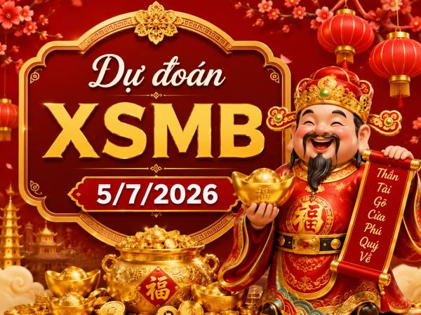 Dự đoán XSMB 5/7/2026 – Dự đoán miền Bắc chủ nhật siêu chuẩn Dự đoán XSMB 5/7/2026 – Dự đoán miền Bắc chủ nhật siêu chuẩn